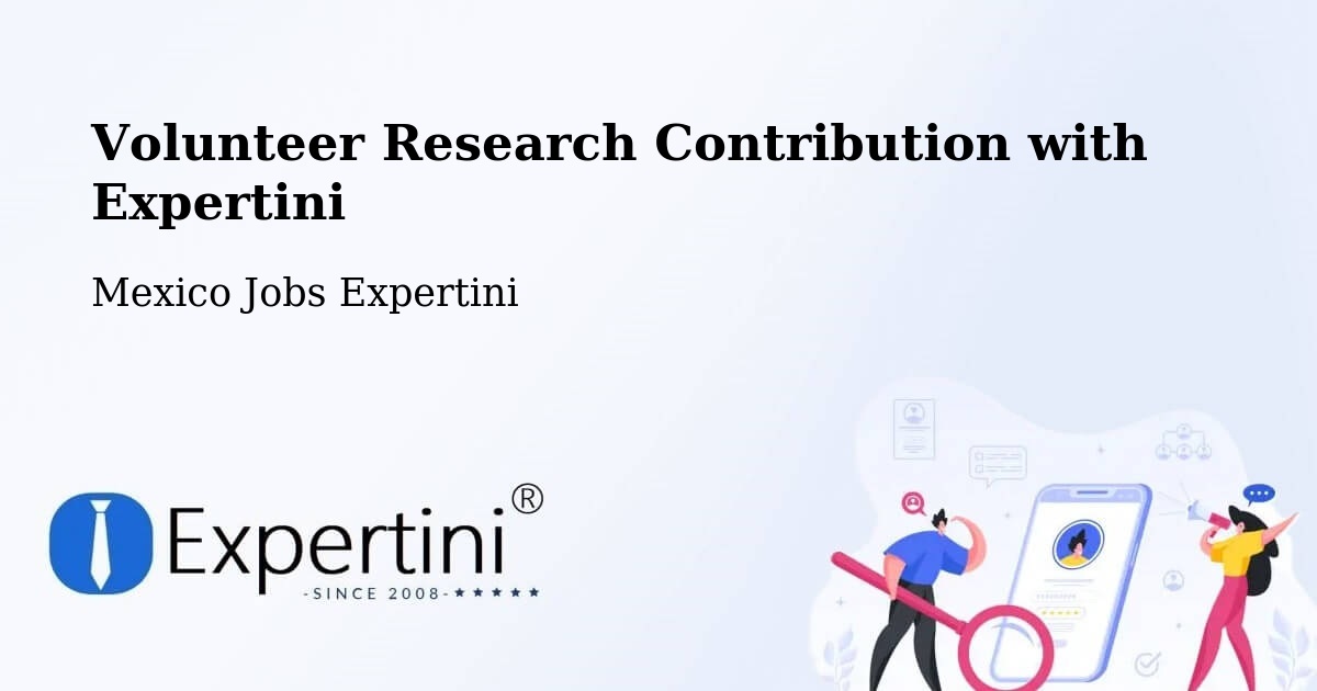 Volunteer Research Contribution Program – Las Lajitas - Mexico Jobs Expertini