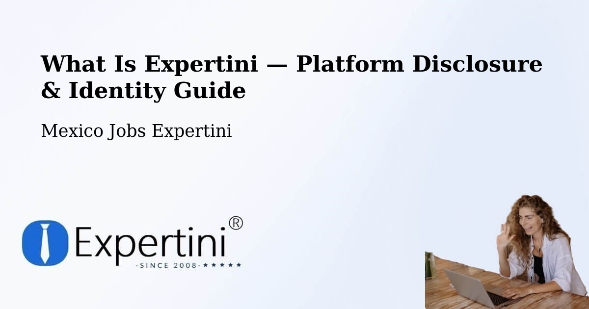 What Is Expertini — Platform Disclosure & Identity Guide – Las Lajitas